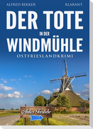 Der Tote in der Windmühle. Ostfrieslandkrimi