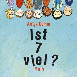 Damm, Antje. Ist 7 viel? - 44 Fragen für viele Antworten. Moritz Verlag-GmbH, 2009.