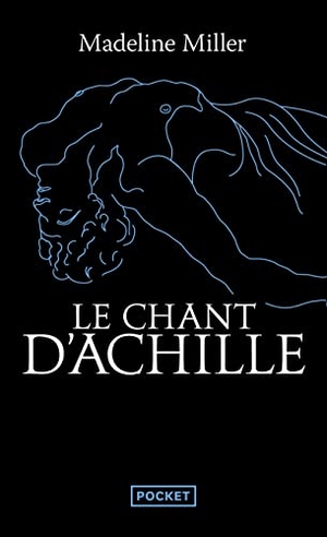 Miller, Madeline. Le Chant d'Achille. Pocket, 2023.