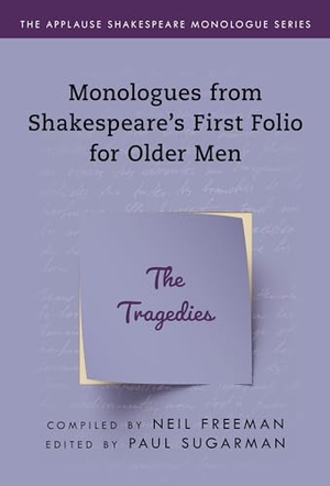 Sugarman, Paul (Hrsg.). Monologues from Shakespeare's First Folio for Older Men - The Tragedies. Applause, 2021.