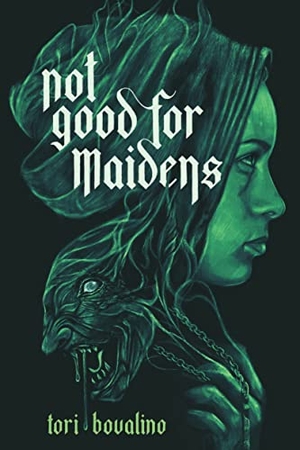 Bovalino, Tori. Not Good for Maidens. Page Street Publishing, 2022.