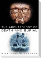 The Archaeology of Death and Burial