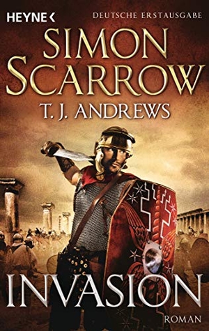 Scarrow, Simon / T. J. Andrews. Invasion. Heyne Taschenbuch, 2016.
