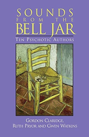 Claridge, Gordon / Pryor, Ruth et al. Sounds From the Bell Jar - Ten Psychotic Authors. Malor Books, 2017.