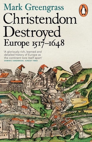 Greengrass, Mark. Christendom Destroyed - Europe 1517-1648. Penguin Books Ltd, 2015.