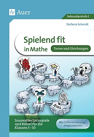 Schmidt, Stefanie. Spielend fit in Mathe! Terme und Gleichungen - Innovative Lernspiele und Rätsel für die Klassen 5-8. Auer Verlag i.d.AAP LW, 2017.