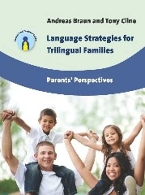 Braun, Andreas / Tony Cline. Language Strategies for Trilingual Families - Parents' Perspectives. Multilingual Matters Limited, 2014.