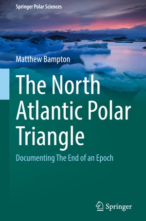 Bampton, Matthew. The North Atlantic Polar Triangle - Documenting The End of an Epoch. Springer International Publishing, 2023.