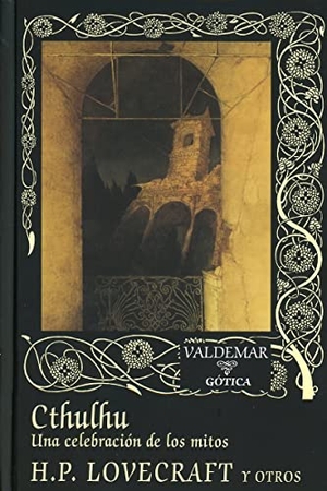 Lovecraft, H. P. / Howard Phillips Lovecraft. Cthulhu. Una celebración de los mitos. Valdemar, 2015.