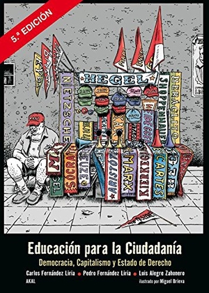 Brieva, Miguel / Fernández Liria, Carlos et al. Educación para la ciudadanía : democracia, capitalismo y estado de derecho. Ediciones Akal, 2007.