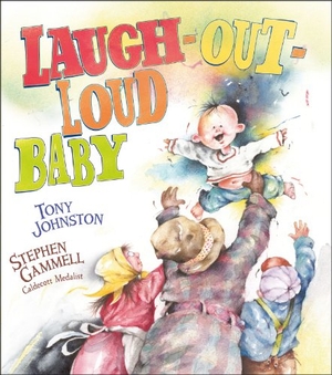 Johnston, Tony. Laugh-Out-Loud Baby. Paula Wiseman Book/Beach Lane Books, 2012.