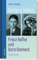Anders leben - Franz Kafka und Dora Diamant