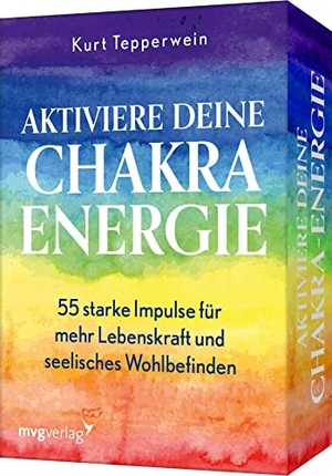Tepperwein, Kurt. Aktiviere deine Chakra-Energie - 55 starke Impulse für mehr Lebenskraft und seelisches Wohlbefinden. Das Trendthema Chakren verständlich erklärt von Bestsellerautor Kurt Tepperwein. MVG Moderne Vlgs. Ges., 2022.