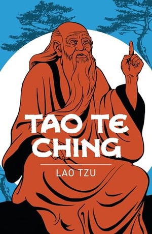 Tzu, Lao. Tao Te Ching. Arcturus Publishing Ltd, 2018.