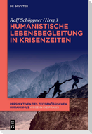 Humanistische Lebensbegleitung in Krisenzeiten