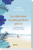 La vida tiene un plan perfecto para ti