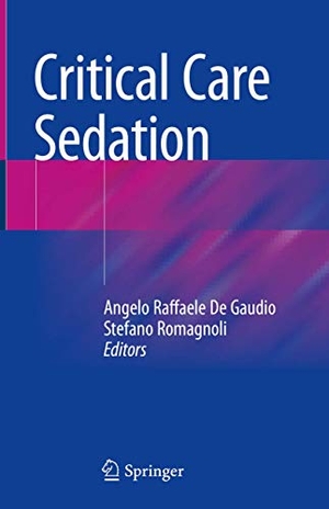 Romagnoli, Stefano / Angelo Raffaele De Gaudio (Hrsg.). Critical Care Sedation. Springer International Publishing, 2018.
