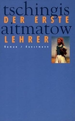 Aitmatow, Tschingis. Der erste Lehrer. Kunstmann Antje GmbH, 1990.