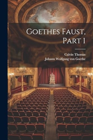 Goethe, Johann Wolfgang von / Calvin Thomas. Goethes Faust, Part 1. Creative Media Partners, LLC, 2000.