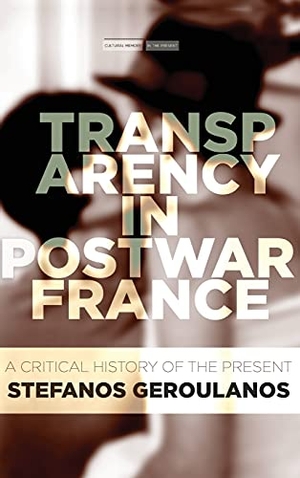 Geroulanos, Stefanos. Transparency in Postwar France - A Critical History of the Present. Stanford University Press, 2017.