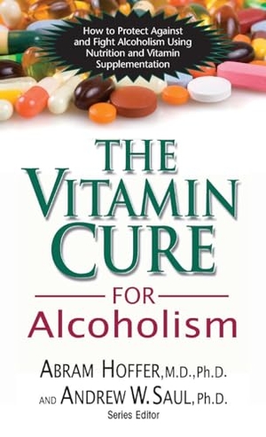 Hoffer, M. D. Ph. D. Abram / Andrew W Saul. The Vitamin Cure for Alcoholism - Orthomolecular Treatment of Addictions. Basic Health Publications, Inc., 2009.