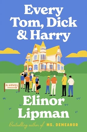 Lipman, Elinor. Every Tom, Dick & Harry. HarperCollins, 2025.