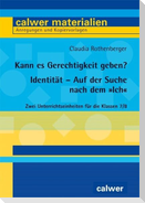 Kann es Gerechtigkeit geben? & Identität - Auf der Suche nach dem "Ich"