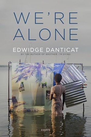 Danticat, Edwidge. We're Alone - Essays. Graywolf Press, 2024.
