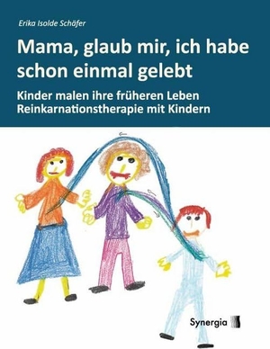 Schäfer, Erika Isolde. Mama, glaub, mir, ich habe schon einmal gelebt. Synergia Verlag, 2014.