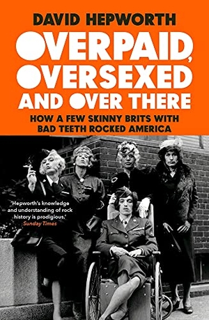 Hepworth, David. Overpaid, Oversexed and Over There - How a Few Skinny Brits with Bad Teeth Rocked America. Penguin Random House UK, 2020.