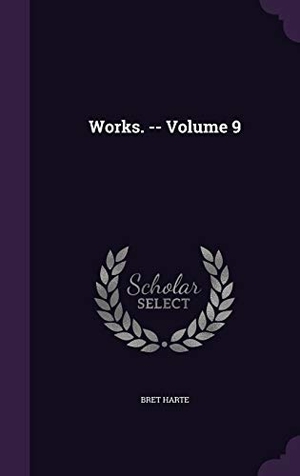 Harte, Bret. WORKS -- V09. Touchladybirdlucky Studios, 2016.