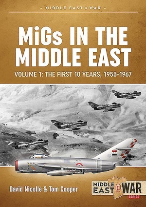 Nicolle, Davis / Tom Cooper. Migs in the Middle East Volume 1 - The First 10 Years, 1955-1967. Helion & Company, 2020.