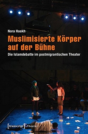 Haakh, Nora. Muslimisierte Körper auf der Bühne - Die Islamdebatte im postmigrantischen Theater. Transcript Verlag, 2022.