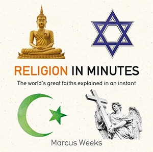 Weeks, Marcus. Religion in Minutes. Orion, 2017.