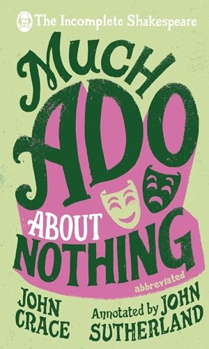 Crace, John / John Sutherland. Incomplete Shakespeare: Much Ado About Nothing. Transworld Publishers Ltd, 2016.