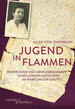 Vitis-Shomron, Aliza. Jugend in Flammen - Widerstand und Überlebenskampf eines jungen Mädchens im Warschauer Ghetto. Hentrich & Hentrich, 2023.