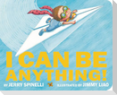 I Can Be Anything!