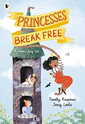 Knapman, Timothy. Princesses Break Free - A fun-filled adventure for children aged 3, 4, 5, 6, 7 that celebrates strong princesses who can do anything. Walker Books Ltd, 2023.