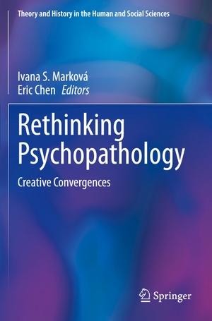 Chen, Eric / Ivana S. Marková (Hrsg.). Rethinking Psychopathology - Creative Convergences. Springer International Publishing, 2021.