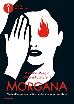 Murgia, Michela / Chiara Tagliaferri. Morgana. Storie di ragazze che tua madre non approverebbe. Mondadori, 2020.
