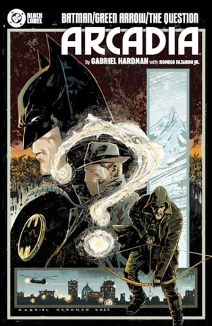 Hardman, Gabriel. Batman/Green Arrow/The Question: Arcadia. DC Comics, 2026.