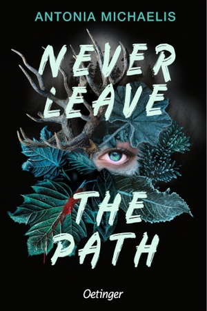 Michaelis, Antonia. Never Leave the Path. Oetinger, 2026.