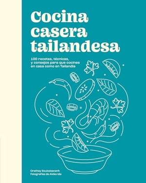 Souksisavanh, Orathay. Cocina Casera Tailandesa / Cuisine Thaïlandaise Maison - 100 Recetas, Técnicas, Y Consejos Para Que Cocines En Casa Como En Tailandia. Cinco Tintas, 2026.