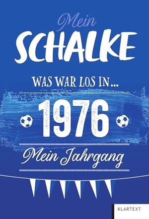 Homann, Ulrich. Mein Schalke 1976 - Was war los in 1976 - Mein Jahrgang. Klartext Verlag, 2025.