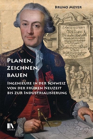 Meyer, Bruno. Planen, zeichnen, bauen - Ingenieure in der Schweiz von der fru¿hen Neuzeit bis zur Industrialisierung. Chronos Verlag, 2025.