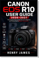 CANON EOS R10 USER  GUIDE 2026-2027
