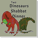 Two Dinosaurs at Shabbat Dinner