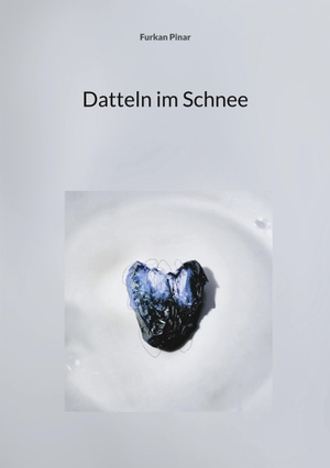 Pinar, Furkan. Datteln im Schnee. Books on Demand, 2024.