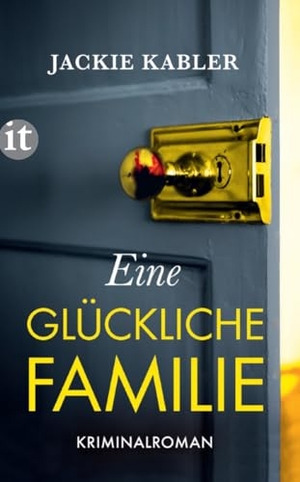 Kabler, Jackie. Eine glückliche Familie - Kriminalroman | Wenn die Schatten der Vergangenheit dich einholen | Von der Autorin des Bestsellers "Ein perfektes Paar". Insel Verlag GmbH, 2023.