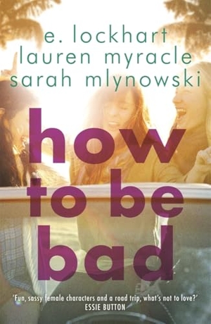 Lockhart, E. / Myracle, Lauren et al. How to Be Bad. Hot Key Books, 2015.